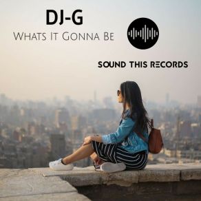 Download track Whats It Gonna Be (Original Mix) DJ G