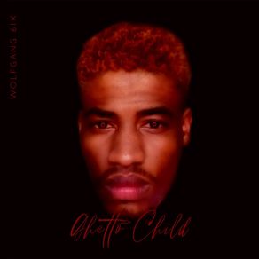 Download track Ghetto Child Wolfgang 6ix