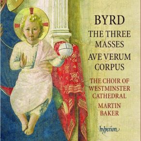 Download track Byrd: Mass For Three Voices - Movement 4b: Benedictus Westminster Cathedral Choir, Martin Baker