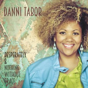 Download track Nothing Without Grace Danni Tabor