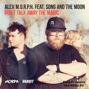 Download track Dont Talk Away The Magic (Heatbeat Extended Mix) Alex M. O. R. P. H., The Moon, Song