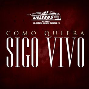 Download track Como Quiera Sigo Vivo Los Rieleros Del Norte