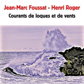 Download track Courants De Loques Et De Vents Jean-Marc FoussatDe Vents