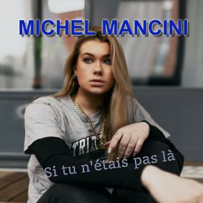 Download track Si Tu N'étais Pas Là Michel Mancini