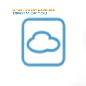 Download track Dream Of You (Radio Edit) Schiller