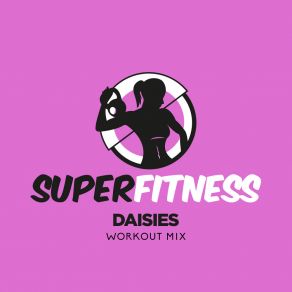 Download track Daisies (Workout Mix Edit 134 Bpm) SuperFitness