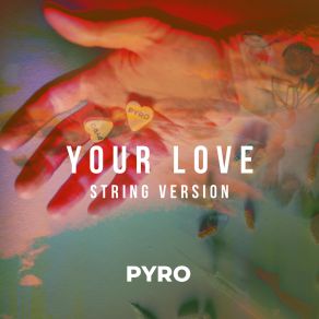 Download track Your Love Pyro