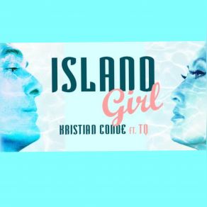 Download track Island Girl (Original Mix) Kristian Conde, TQ