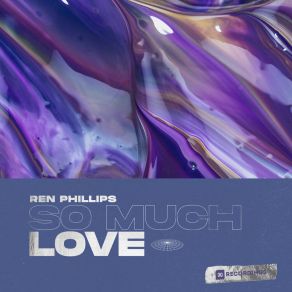 Download track So Much Love Ren Phillips