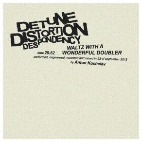 Download track Waltz With A Wonderful Doubler Detune Distortion Despondency