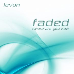 Download track Faded (Where Are You Now) (Instrumental Club Extended) Lavon