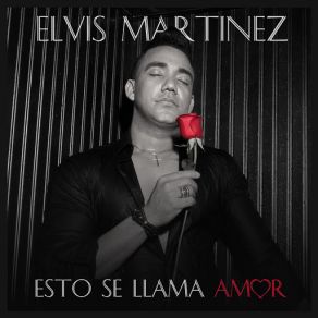 Download track Esto Se Llama Amor Elvis Martinez