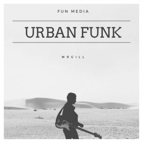 Download track Urban Funk Mr Gill