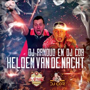 Download track Helden Van De Nacht DJ Cor, DJ Arnoud