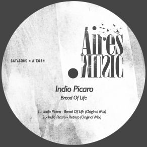 Download track Bread Of Life (Original Mix) Indio Picaro