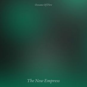 Download track The New Empress Oceans Of Fire