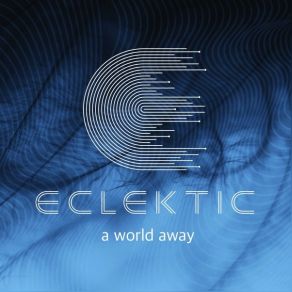 Download track A World Away ECLEKTIC