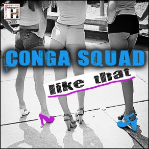 Download track Like That (Edit) Conga Squad