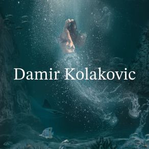 Download track You Are My Fantasy Damir Kolakovic