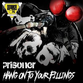 Download track Hang On To Your Fillings Prisoner