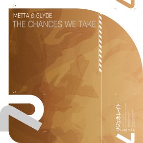 Download track The Chances We Take (Extended Mix) Metta & Glyde