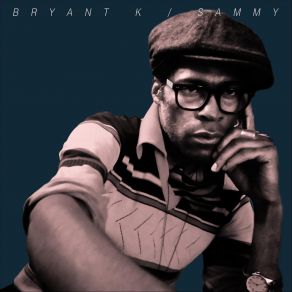 Download track Sammy (Tokyo Edit) K. Bryant