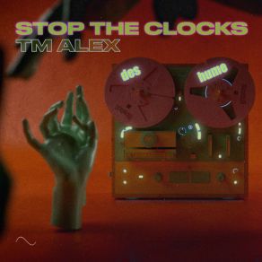 Download track Stop The Clocks TM ALEX