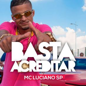 Download track Basta Acreditar Mc Luciano Sp