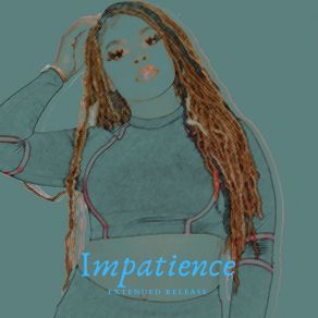 Download track Impatience Nyasia Chane'l