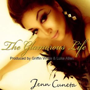 Download track The Glamorous Life (Griffin White & Luke Allen Big Room Mix) Jenn Cuneta