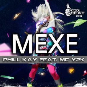 Download track Mexe (Gil Perez Remix) Phill Kay, MC Y2k