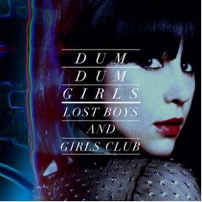 Download track Lost Boys And Girls Club Dum Dum Girls