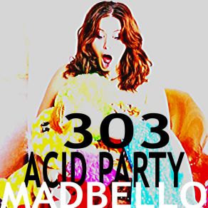 Download track 303 Acid Party Madbello