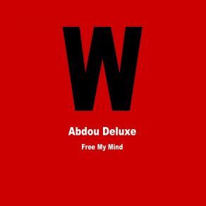 Download track Free My Mind (Original Mix) Abdou Deluxe