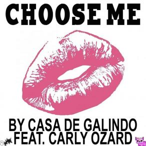 Download track Choose Me (Radio Edit) Casa De GalindoCarly Ozard