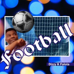 Download track Football Dizzy K Falola