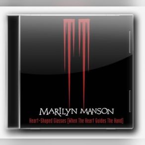 Download track Heart-Shaped Glasses (When The Heart Guides The Hand) [Penetrate The Canvas Remix] Marilyn Manson