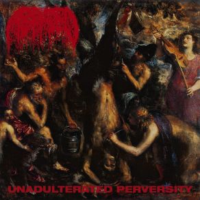 Download track Unadulterated Perversity Abraded