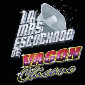 Download track Lo Que No Le Dije (Ranchera) Vagon Chicano