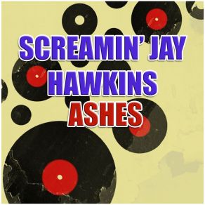 Download track Ashes Screamin' Jay Hawkins