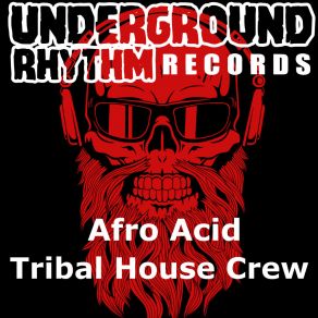 Download track Afro Acid (Original Mix) Tribal House Crew