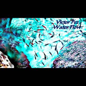 Download track Water Flow Victor Pez