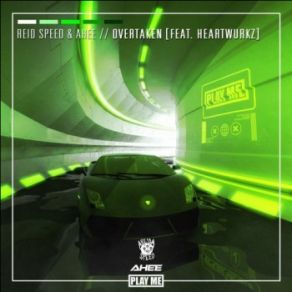 Download track Overtaken Reid Speed, AheeHeartwurkz