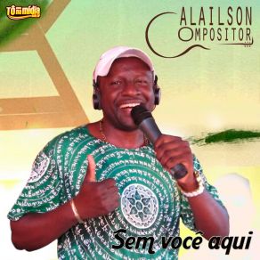 Download track Sem Você Aqui Alailson Compositor