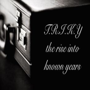 Download track The Rise Into Known Years Triky