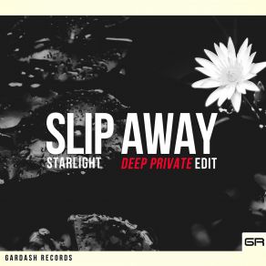 Download track Slip Away (Deep Private Edit) Starlight