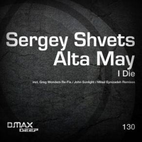 Download track I Die (Milad Eynizadeh Remix) Alta May, Sergey Shvets