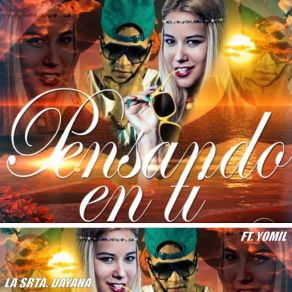 Download track Pensando En Ti (Yomil) LA SRTA. DAYANAYomil