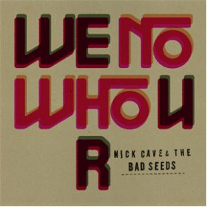 Download track We No Who U R Nick Cave, The Bad Seeds