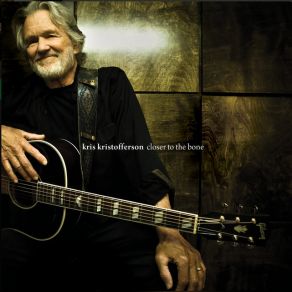 Download track Closer To The Bone Kris Kristofferson